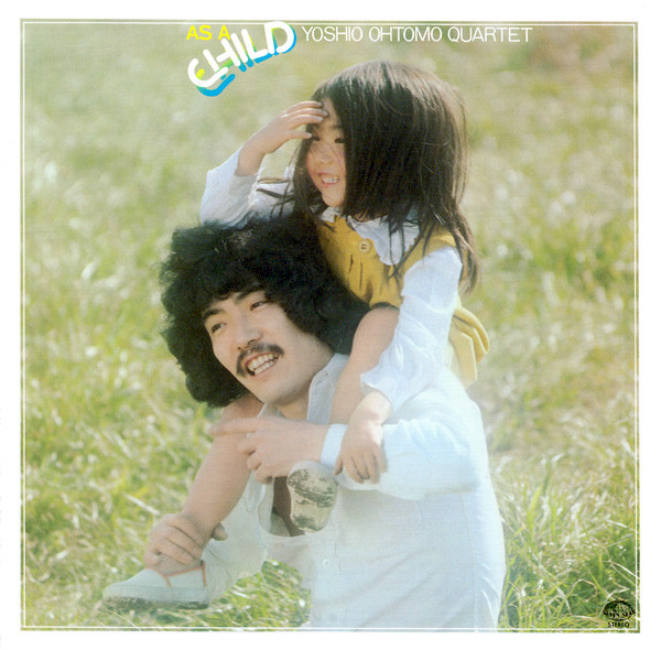 Yoshio Ohtomo Quartet (大友義雄クヮルテット): As A Child (1978 