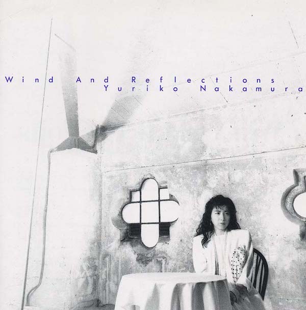 Yuriko Nakamura (中村由利子): Wind And Reflections (風の鏡) (1987